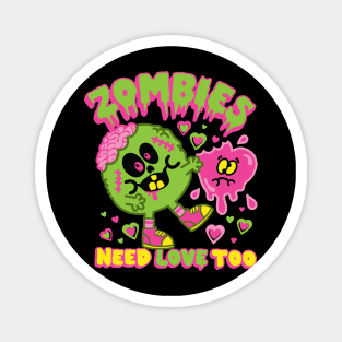 ZOMBIES NEED LOVE Magnet